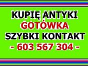 SKUPUJĘ ANTYKI / STAROCIE / DZIEŁA SZTUKI DAWNEJ - różności za GOTÓWKĘ !