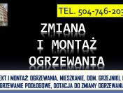 Zmiana i montaż ogrzewania, tel. 504-746-203. Projekt i instalacja  cennik