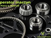 Praca w Holandii- Operator różnych maszyn- praca od zaraz!