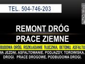 Remont dróg, tel. 504-746-203, opole naprawa nawierzchni drogi, cennik,