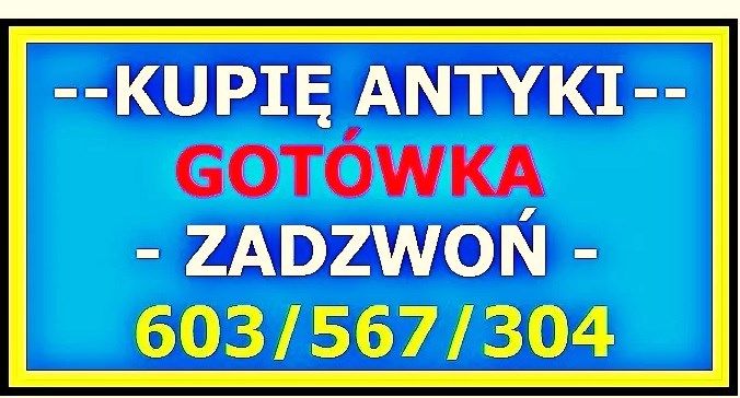KUPIĘ ANTYKI i STAROCIE oraz KOLEKCJE i DZIEŁA SZTUKI - 603 / 567 / 304 Gotówka Opole - Zdjęcie 1