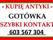 KUPIĘ ANTYKI po SPRZĄTANIU domu, mieszkania - 603 567 304 - GOTÓWKA !!!